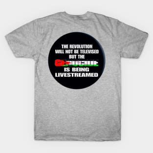 The Revolution Will Not Be Televised But The Genocide Is Being Livestreamed - Flag Colors - Round - Double-sided T-Shirt